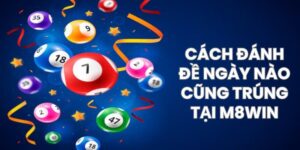 Tổng hợp các cách đánh đề ngày nào cũng trúng từ cao thủ
