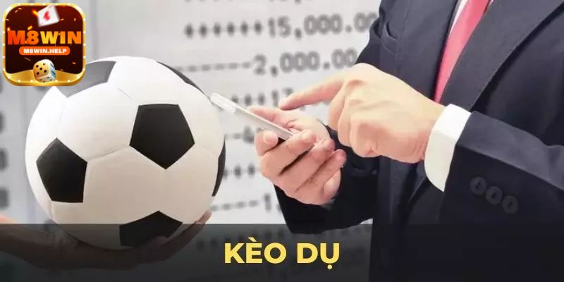 Kèo dụ là như thế nào?