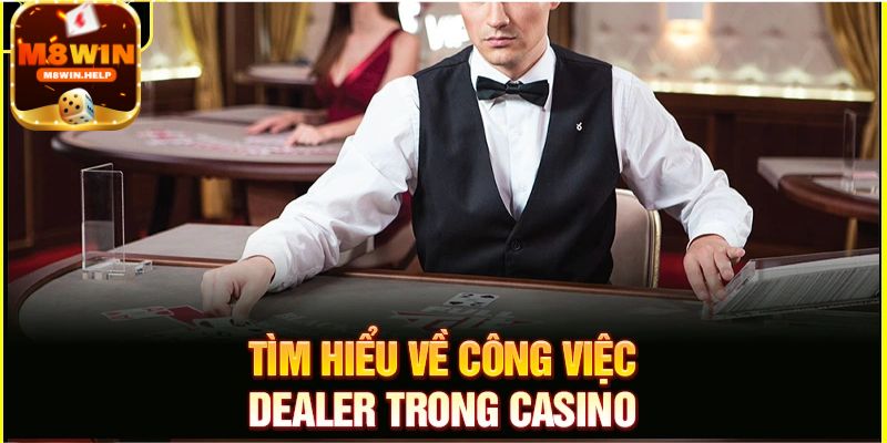 Yêu cầu cần có của một Dealer là gì?