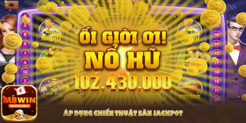 Hướng dẫn cách chơi jackpot dễ thắng từ các cao thủ