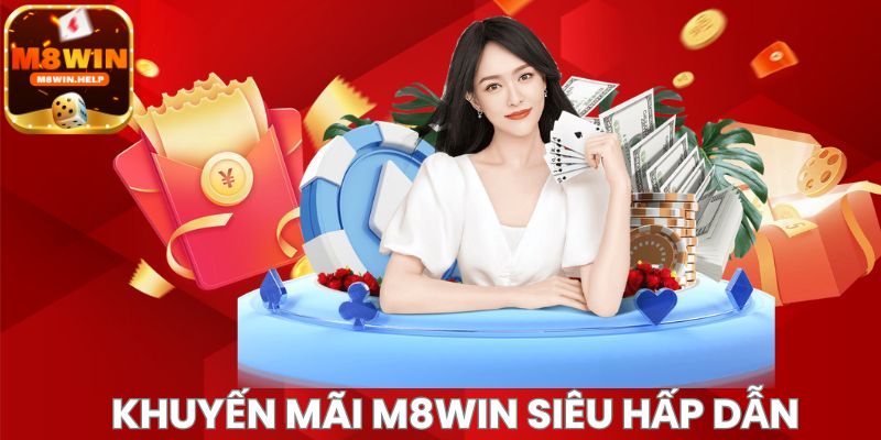 Tìm hiểu xem Khuyến mãi M8Win là gì?