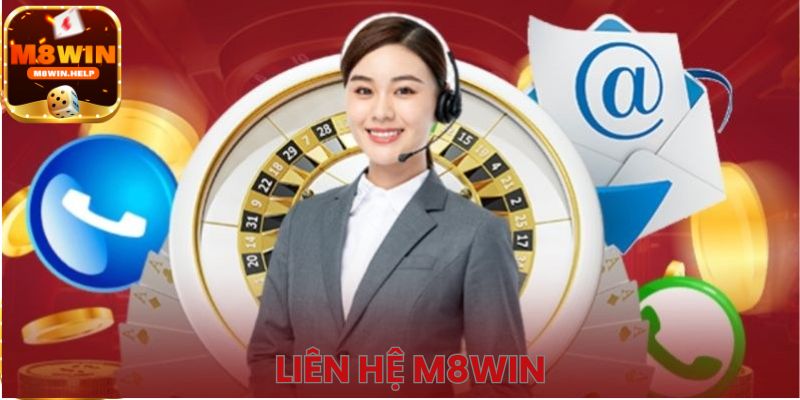 Những cách liên hệ M8Win được nhiều người áp dụng thành công