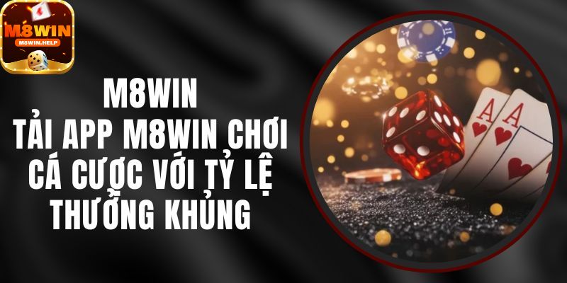 Ứng dụng M8Win mobile tiện lợi và cách tải cho anh em