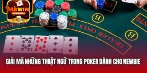 Làm quen với “ngôn ngữ” - thuật ngữ trong Poker tại M8Win