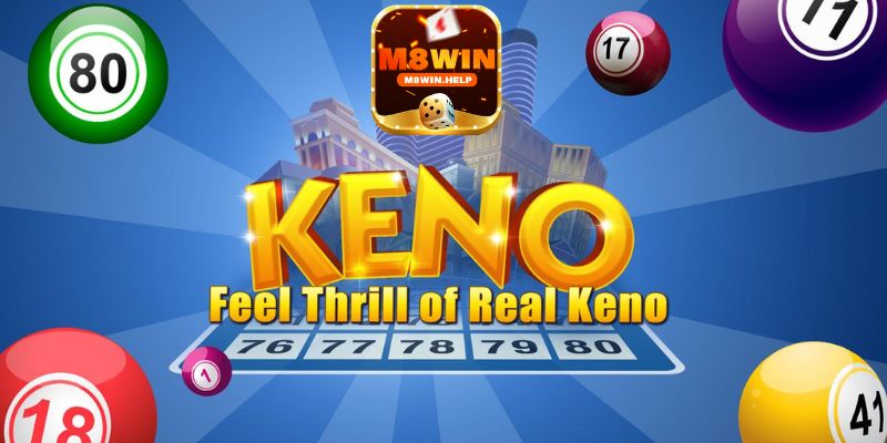 Tìm hiểu thông tin Keno M8Win là gì?